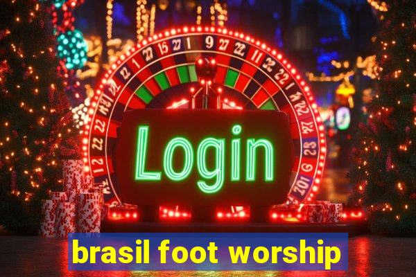 brasil foot worship